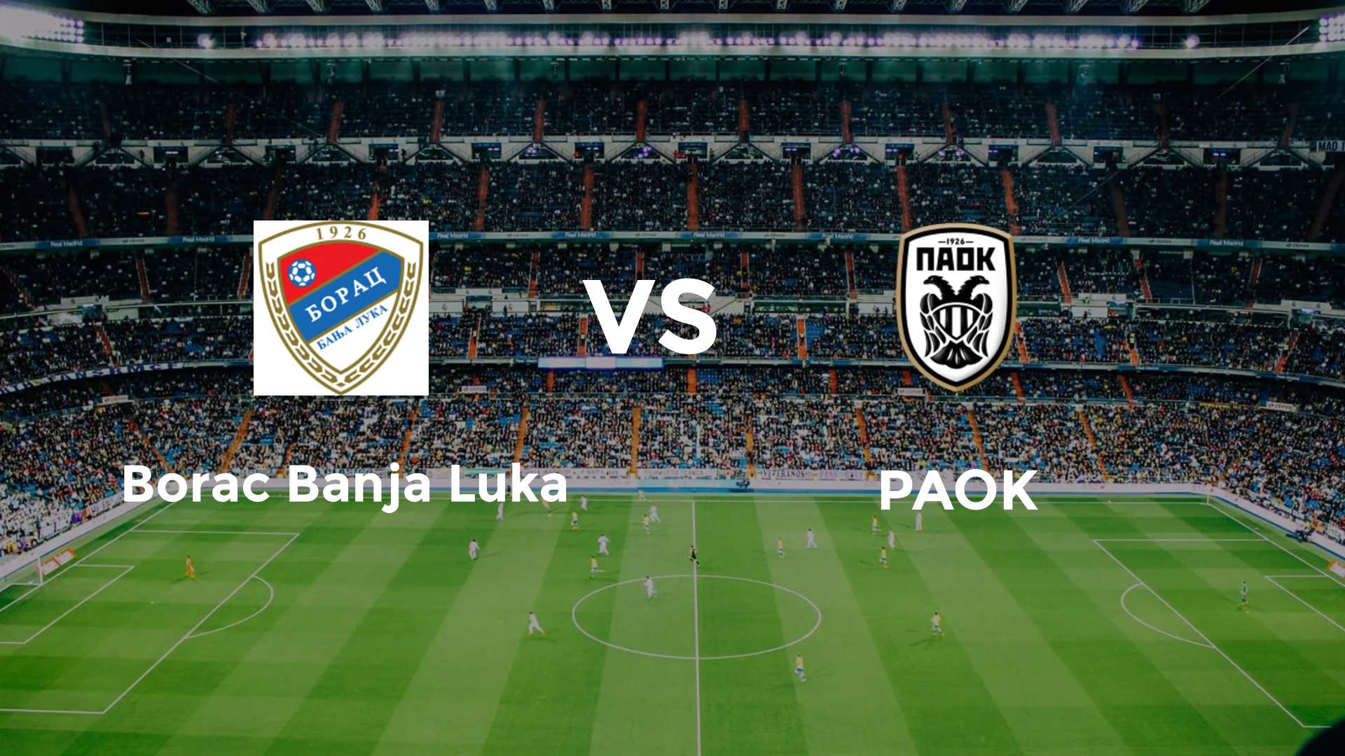 Nhận định PAOK vs Borac Banja Luka 0h30 ngày 25/7 Vòng loại Cúp C1