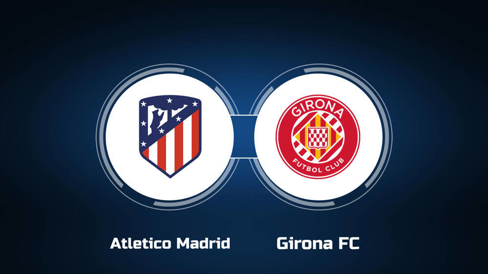 Nhận định Atletico Madrid vs Girona 02h30 ngày 26/8 La Liga 2024/25